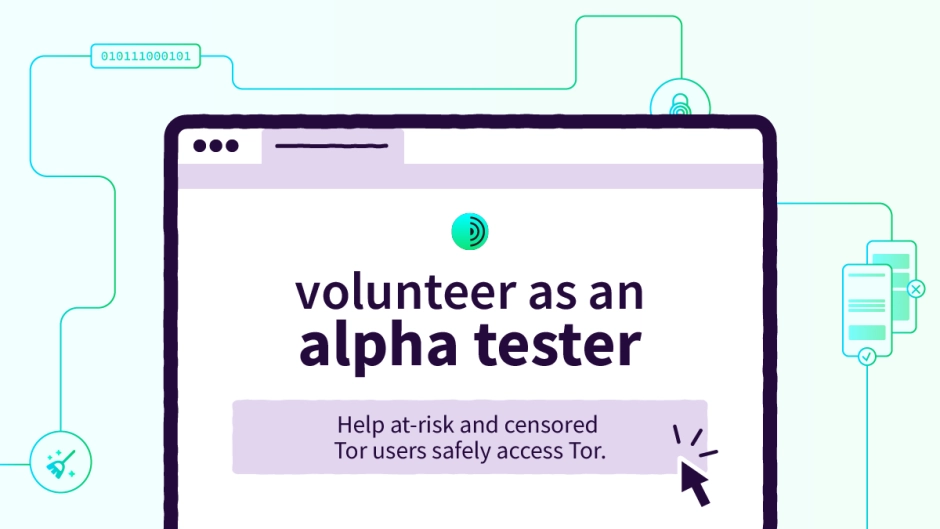 Illustration of Tor Browser with the text "Volunteer as an alpha tester. Help at-risk and censored users safely access Tor."